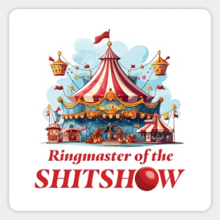 Ringmaster Of The Shitshow Magnet